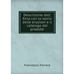   delle eruzioni e il catalogo dei prodotti Francesco Ferrara Books
