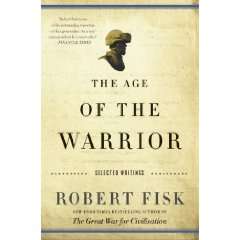   The Age of the Warrior Selected Essays by Robert Fisk  N/A  Books