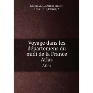   France. Atlas A. L. (Aubin Louis), 1759 1818,Clener, A Millin Books