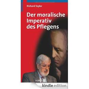Der moralische Imperativ des Pflegens (German Edition) Richard Taylor 