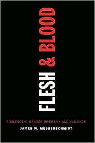 Flesh And Blood, (0742541649), James W. Messerschmidt, Textbooks 