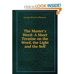  Masters Word A Short Treatise on the Word, the Light and the Self 