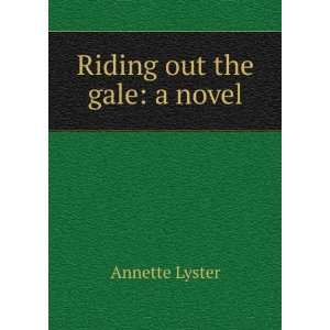  Riding out the gale a novel Annette Lyster Books