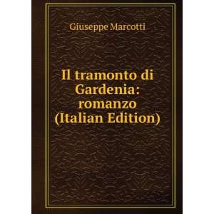   di Gardenia romanzo (Italian Edition) Giuseppe Marcotti Books