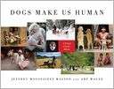 Dogs Make Us Human A Global Jeffrey Moussaieff Masson