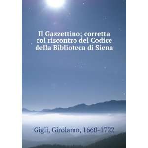   del Codice della Biblioteca di Siena Girolamo, 1660 1722 Gigli Books