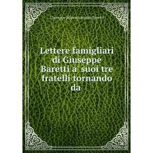   suoi tre fratelli tornando da .: Giuseppe Marco Antonio Baretti: Books