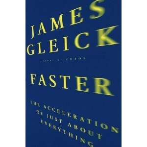   Acceleration of Just About Everything [Hardcover]: James Gleick: Books