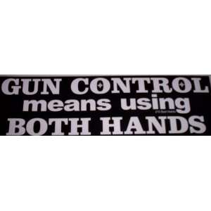 Gun Control Means Using Both Hands   Bumper Sticker
