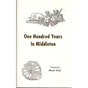  One Hundred Years in Middleton Idaho Morris Foote Books