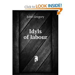  Idyls of labour John Gregory Books