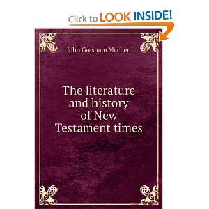   and history of New Testament times: John Gresham Machen: Books