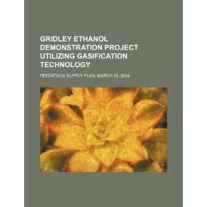  Gridley Ethanol Demonstration Project utilizing 