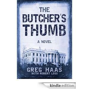  The Butchers Thumb:A Novel eBook: Greg Haas with Robert 