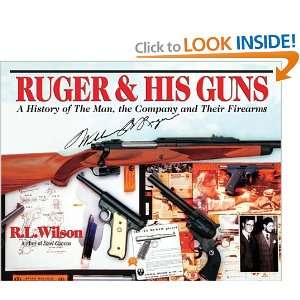 Ruger & His Guns A History of the Man, the Company & Their Firearms 
