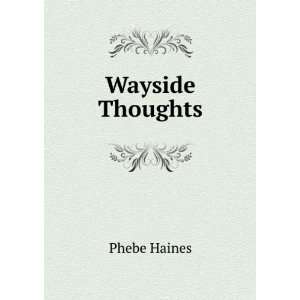  Wayside Thoughts Phebe Haines Books