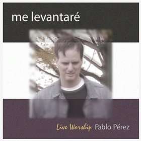  Me Levantaré (Live Worship in Spanish) Pablo Perez  