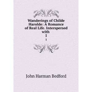   of Real Life. Interspersed with . 1 John Harman Bedford Books