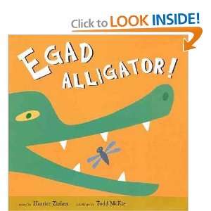  Egad Alligator Harriet/ McKie, Todd (ILT) Ziefert Books