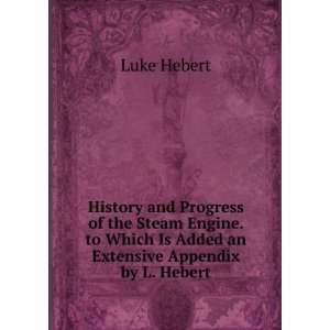   Which Is Added an Extensive Appendix by L. Hebert Luke Hebert Books