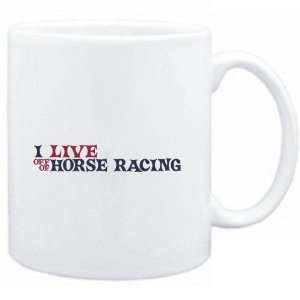  Mug White  I LIVE OFF OF Horse Racing  Sports Sports 