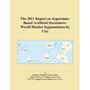 The 2011 Report on Aspartame Based Artificial Sweeteners World Market 