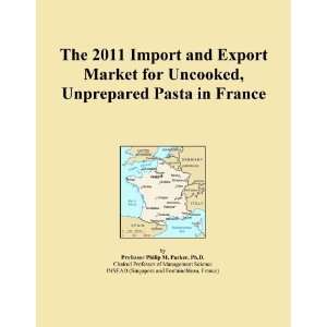   2011 Import and Export Market for Uncooked, Unprepared Pasta in France
