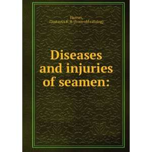   injuries of seamen Gustavus R. B. [from old catalog] Horner Books