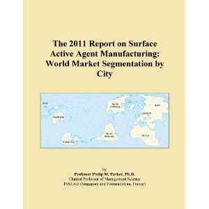   Surface Active Agent Manufacturing World Market Segmentation by City