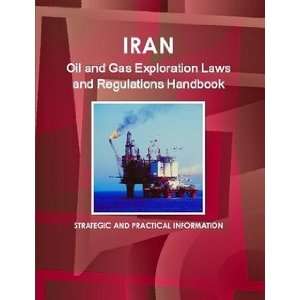  Iran Oil and Gas Exploration Laws and Regulations Handbook 