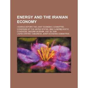  Energy and the Iranian economy hearing before the Joint 