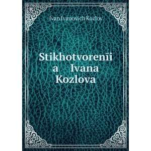   Ivana Kozlova (in Russian language) Ivan Ivanovich Kozlov Books