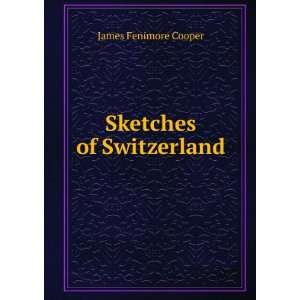  Sketches of Switzerland James Fenimore Cooper Books