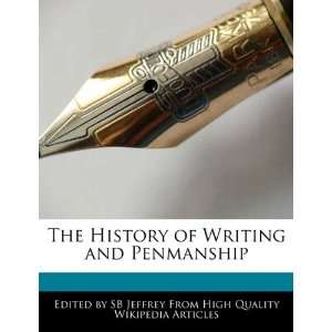   History of Writing and Penmanship (9781241684846) SB Jeffrey Books