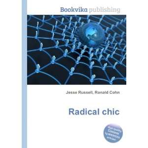  Radical chic: Ronald Cohn Jesse Russell: Books