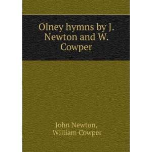   hymns by J. Newton and W. Cowper William Cowper John Newton Books