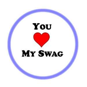  You Love My Swag 3.50 Badge Pinback Button Everything 