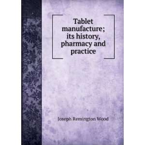   ; its history, pharmacy and practice Joseph Remington Wood Books