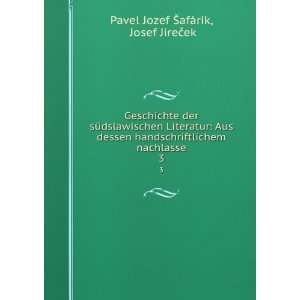   nachlasse. 3: Josef JireÄek Pavel Jozef Å afÃ¡rik: Books