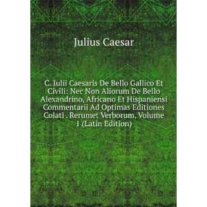   . Rerumet Verborum, Volume 1 (Latin Edition): Julius Caesar: Books