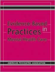 Evidence Based Practices in Mental Health Care, (089042294X), American 