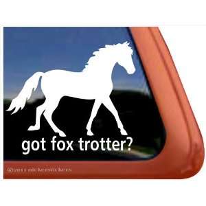  Got Fox Trotter? Fox Trotting Horse Vinyl Window Decal 