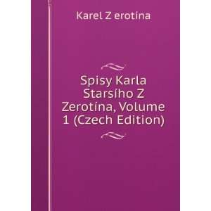  Spisy Karla StarsÃ­ho Z ZerotÃ­na, Volume 1 (Czech 