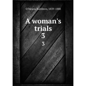 womans trials. 3 Kathleen, 1839 1888 OMeara  Books