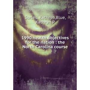   : the North Carolina course: Kathryn,Blue, Kathryn P Surles: Books