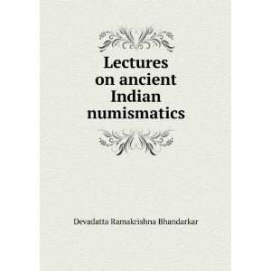   on ancient Indian numismatics: Devadatta Ramakrishna Bhandarkar: Books
