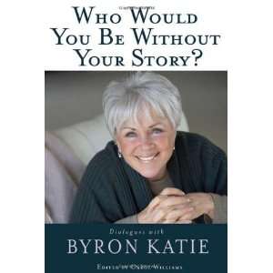   Story? Dialogues with Byron Katie [Paperback] Byron Katie Books