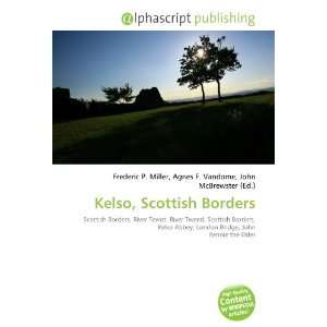  Kelso, Scottish Borders (9786134011921) Books