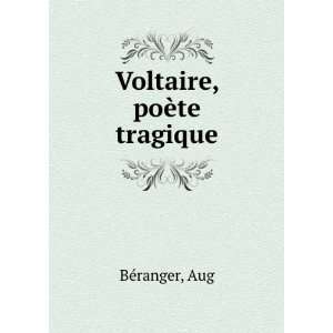  Voltaire, poÃ¨te tragique Aug BÃ©ranger Books