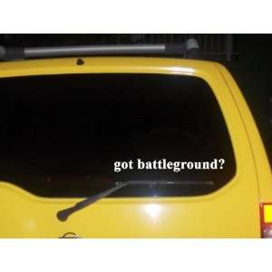  got battleground? Funny decal sticker Brand New 